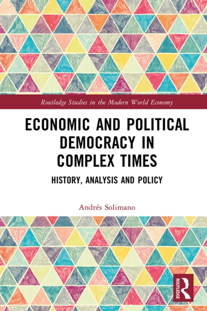 Economic and Political Democracy in Complex Times : History, Analysis and Policy, EPUB eBook