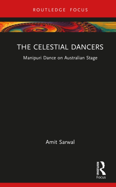 The Celestial Dancers : Manipuri Dance on Australian Stage, PDF eBook