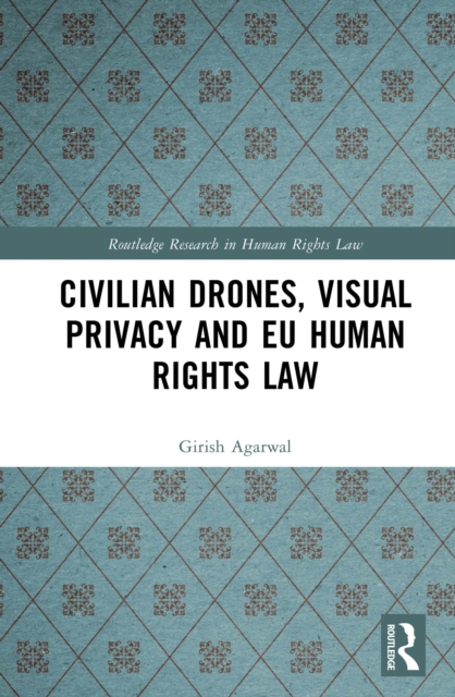 Civilian Drones, Visual Privacy and EU Human Rights Law, PDF eBook
