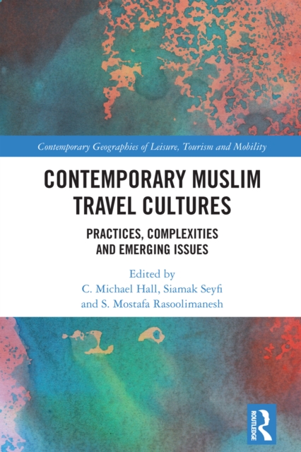 Contemporary Muslim Travel Cultures : Practices, Complexities and Emerging Issues, EPUB eBook