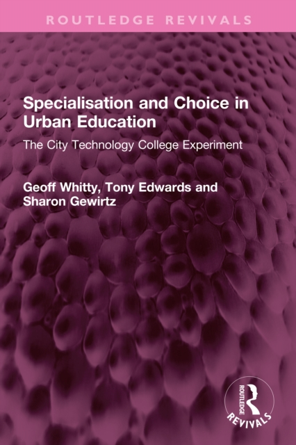 Specialisation and Choice in Urban Education : The City Technology College Experiment, EPUB eBook