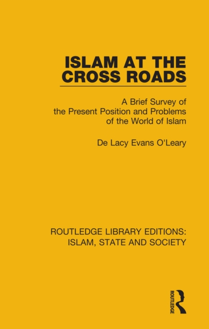 Islam at the Cross Roads : A Brief Survey of the Present Position and Problems of the World of Islam, PDF eBook