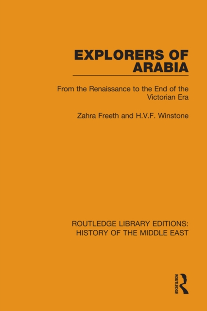 Explorers of Arabia : From the Renaissance to the End of the Victorian Era, PDF eBook