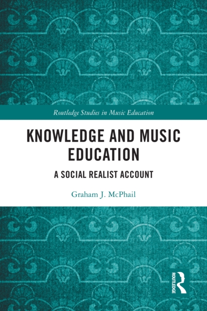 Knowledge and Music Education : A Social Realist Account, EPUB eBook