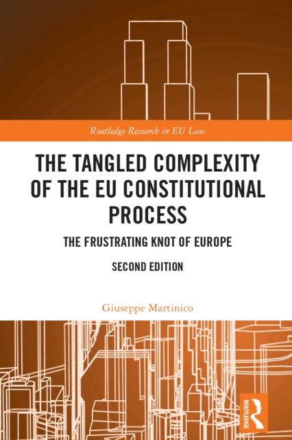 The Tangled Complexity of the EU Constitutional Process : The Frustrating Knot of Europe, PDF eBook