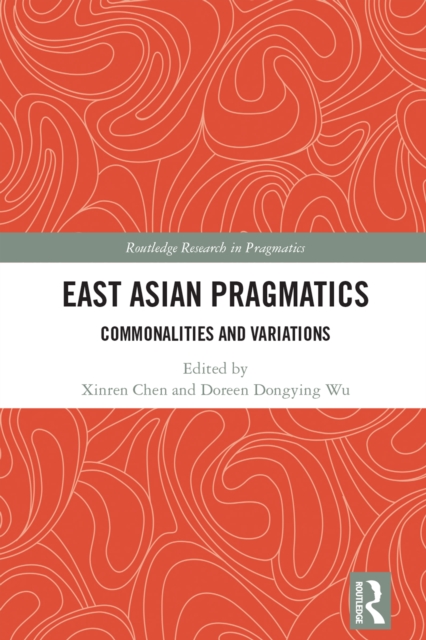 East Asian Pragmatics : Commonalities and Variations, PDF eBook