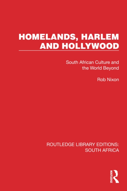 Homelands, Harlem and Hollywood : South African Culture and the World Beyond, PDF eBook