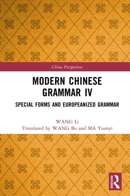 Modern Chinese Grammar IV : Special Forms and Europeanized Grammar, EPUB eBook