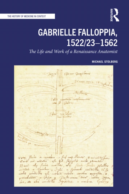 Gabrielle Falloppia, 1522/23-1562 : The Life and Work of a Renaissance Anatomist, PDF eBook