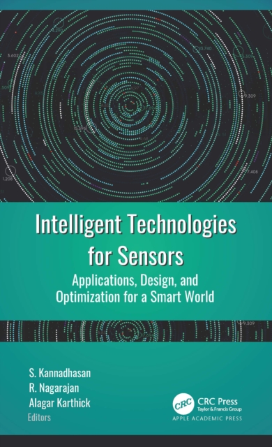 Intelligent Technologies for Sensors : Applications, Design, and Optimization for a Smart World, EPUB eBook