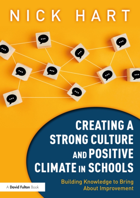 Creating a Strong Culture and Positive Climate in Schools : Building Knowledge to Bring About Improvement, PDF eBook
