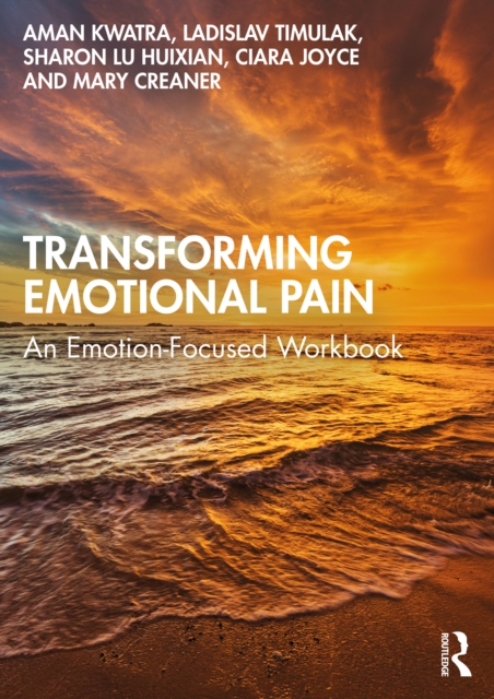 Transforming Emotional Pain : An Emotion-Focused Workbook, PDF eBook