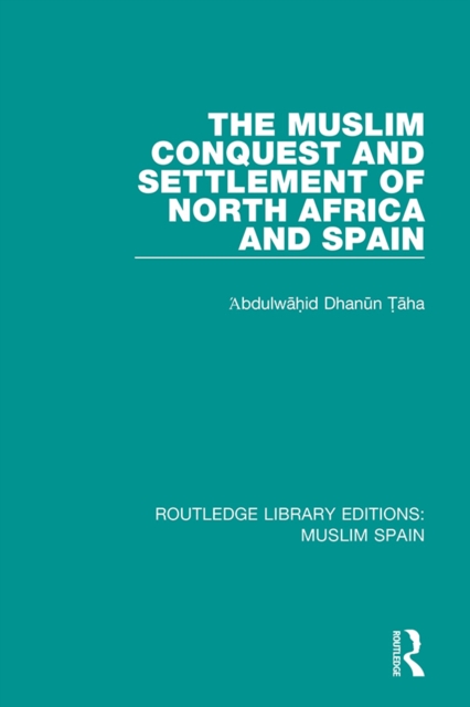 The Muslim Conquest and Settlement of North Africa and Spain, EPUB eBook