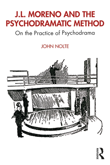 J.L. Moreno and the Psychodramatic Method : On the Practice of Psychodrama, PDF eBook