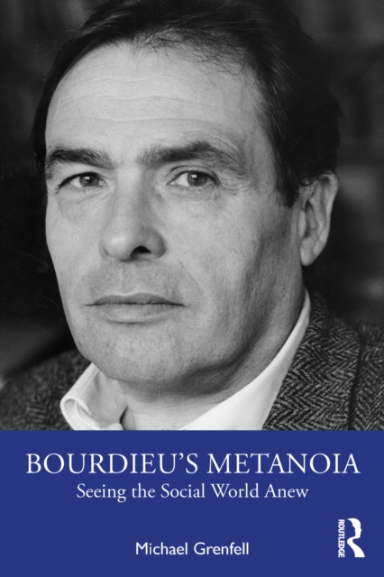 Bourdieu's Metanoia : Seeing the Social World Anew, EPUB eBook