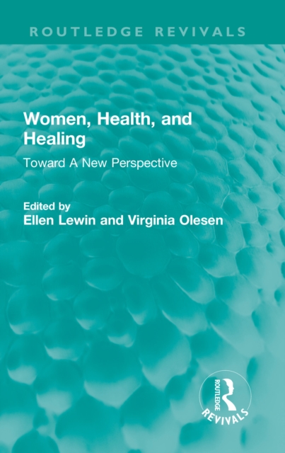 Women, Health, and Healing : Toward A New Perspective, EPUB eBook