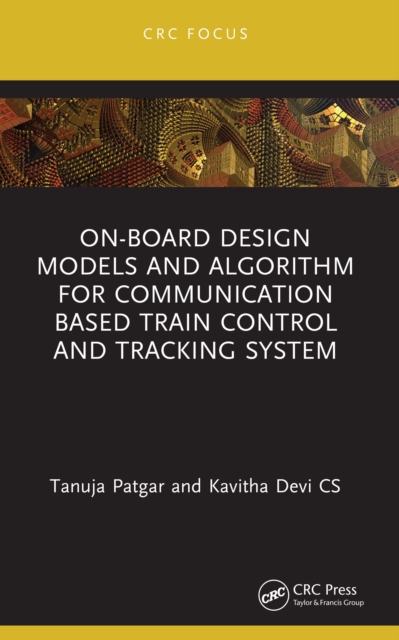 On-Board Design Models and Algorithm for Communication Based Train Control and Tracking System, PDF eBook