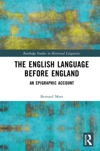 The English Language Before England : An Epigraphic Account, PDF eBook