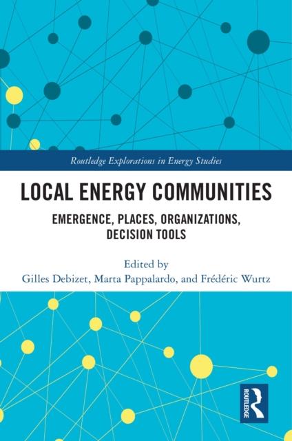 Local Energy Communities : Emergence, Places, Organizations, Decision Tools, PDF eBook