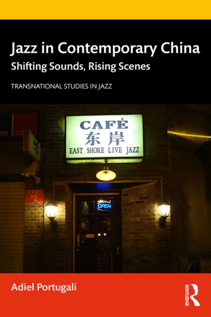 Jazz in Contemporary China : Shifting Sounds, Rising Scenes, EPUB eBook
