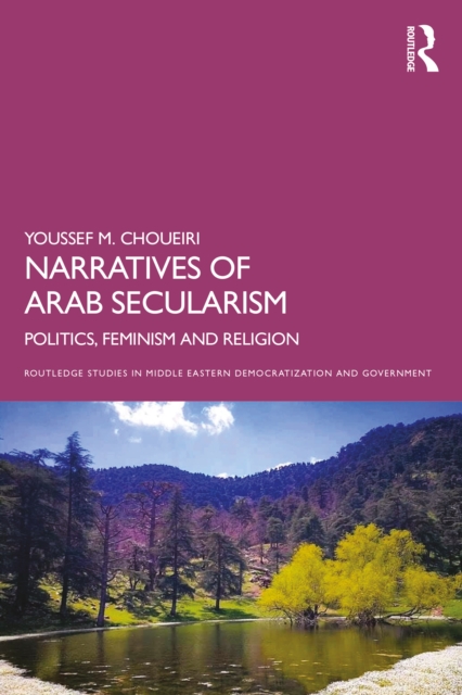 Narratives of Arab Secularism : Politics, Feminism and Religion, PDF eBook
