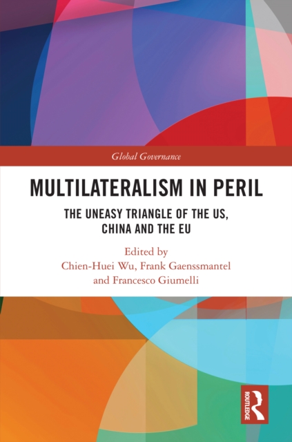 Multilateralism in Peril : The Uneasy Triangle of the US, China and the EU, EPUB eBook