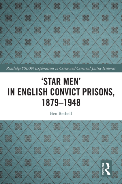 'Star Men' in English Convict Prisons, 1879-1948, EPUB eBook