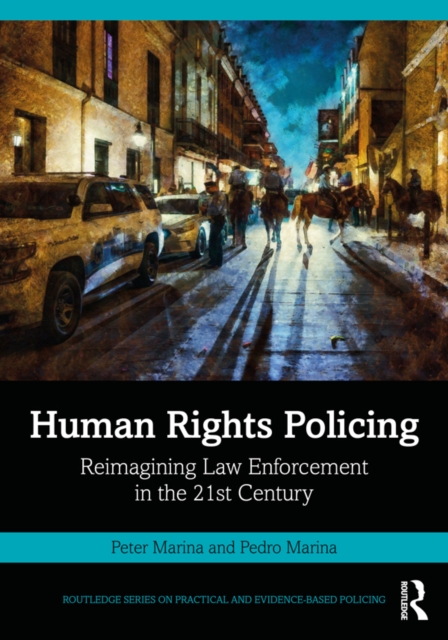 Human Rights Policing : Reimagining Law Enforcement in the 21st Century, PDF eBook