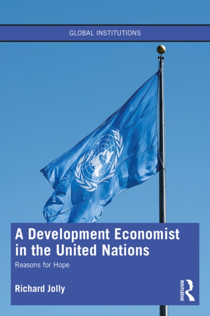 A Development Economist in the United Nations : Reasons for Hope, PDF eBook