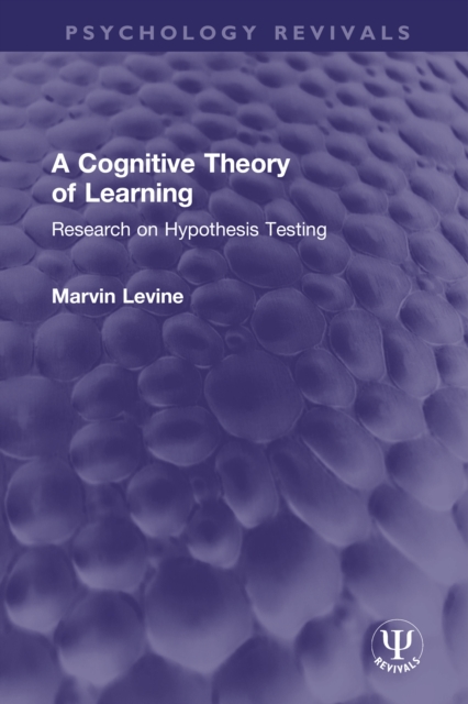 A Cognitive Theory of Learning : Research on Hypothesis Testing, EPUB eBook