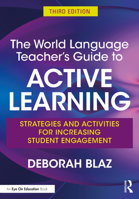 The World Language Teacher's Guide to Active Learning : Strategies and Activities for Increasing Student Engagement, PDF eBook