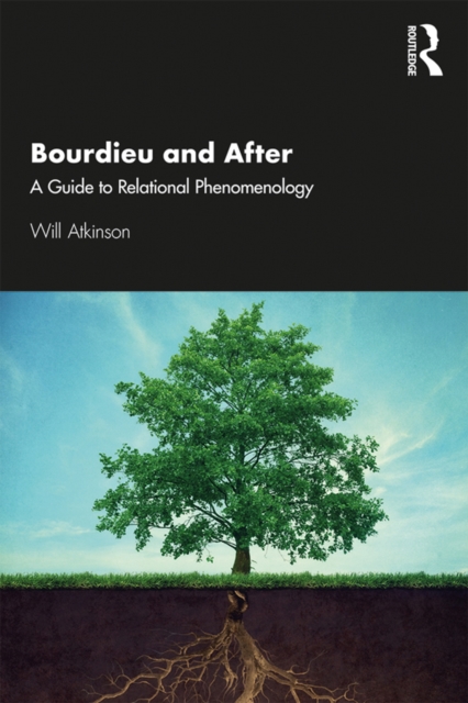 Bourdieu and After : A Guide to Relational Phenomenology, PDF eBook