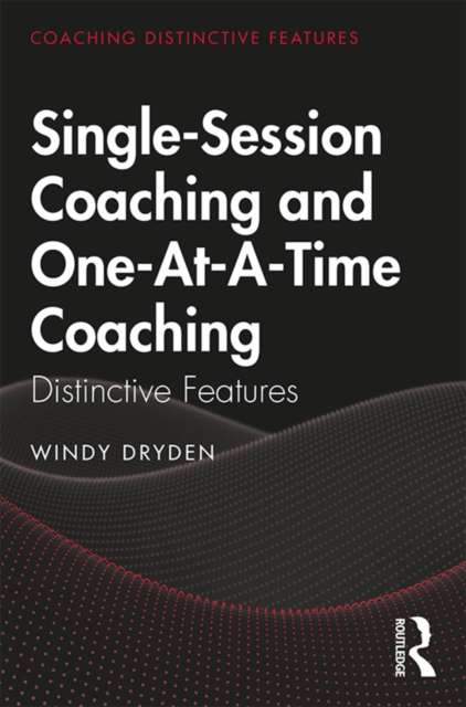Single-Session Coaching and One-At-A-Time Coaching : Distinctive Features, EPUB eBook