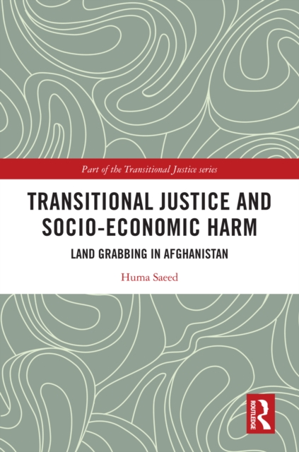 Transitional Justice and Socio-Economic Harm : Land Grabbing in Afghanistan, PDF eBook