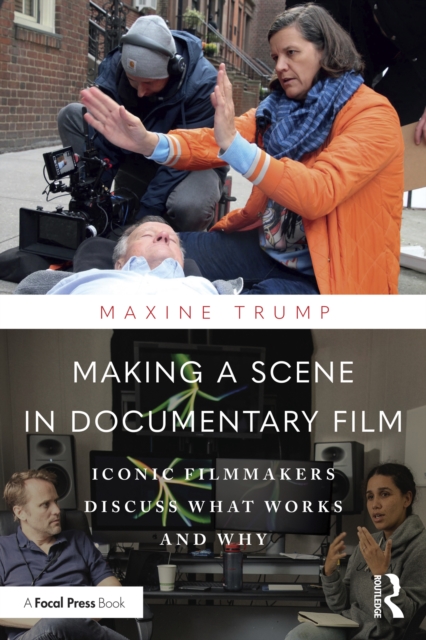 Making a Scene in Documentary Film : Iconic Filmmakers Discuss What Works and Why, EPUB eBook
