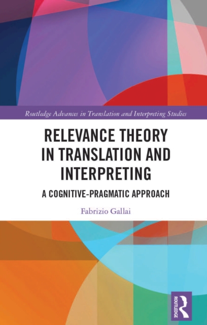 Relevance Theory in Translation and Interpreting : A Cognitive-Pragmatic Approach, PDF eBook