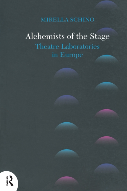 Alchemists of the Stage : Theatre Laboratories in Europe, EPUB eBook