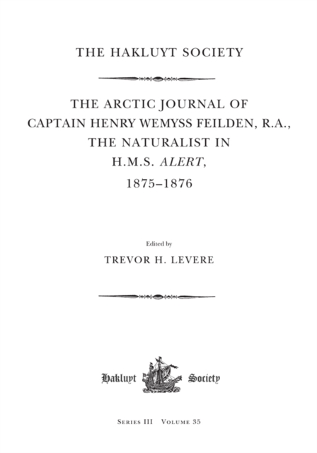 The Arctic Journal of Captain Henry Wemyss Feilden, R. A., The Naturalist in H. M. S. Alert, 1875-1876, EPUB eBook