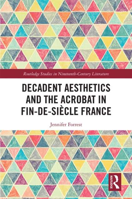 Decadent Aesthetics and the Acrobat in French Fin de siecle, EPUB eBook