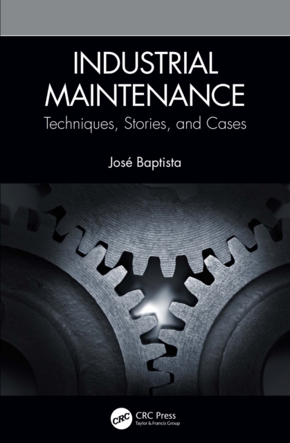 Industrial Maintenance : Techniques, Stories, and Cases, PDF eBook