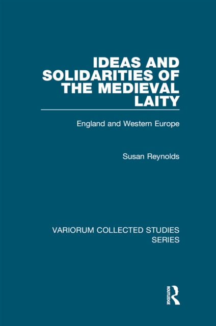 Ideas and Solidarities of the Medieval Laity : England and Western Europe, PDF eBook