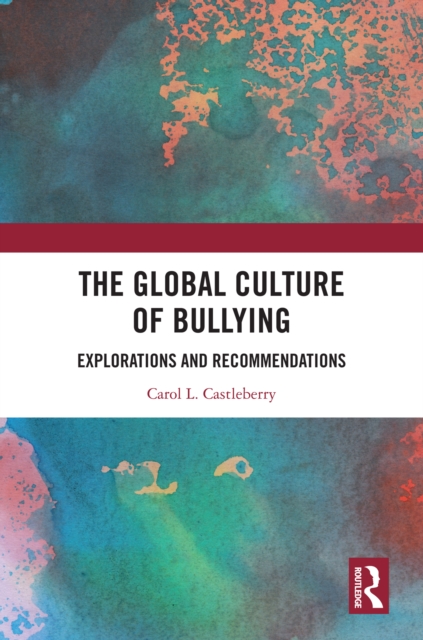 The Global Culture of Bullying : Explorations and Recommendations, EPUB eBook