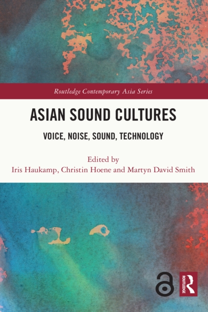 Asian Sound Cultures : Voice, Noise, Sound, Technology, PDF eBook