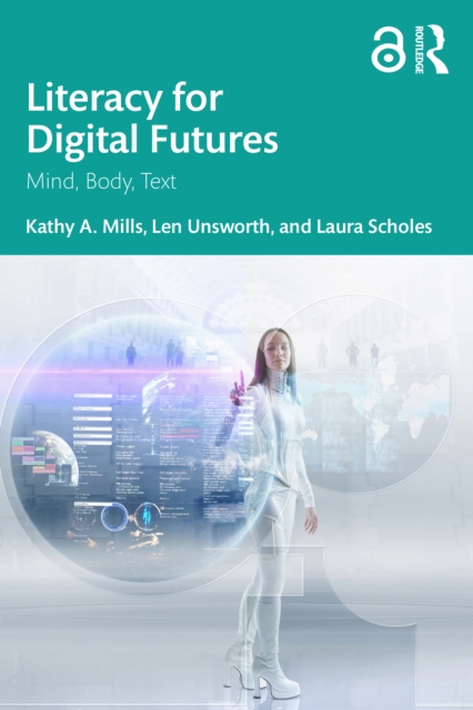 Literacy for Digital Futures : Mind, Body, Text, PDF eBook
