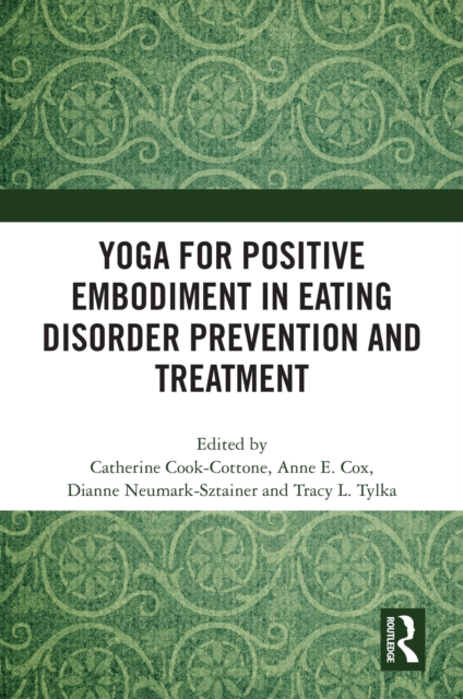 Yoga for Positive Embodiment in Eating Disorder Prevention and Treatment, PDF eBook