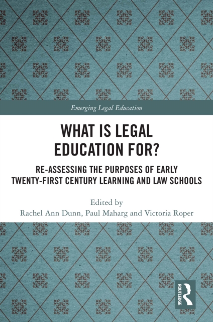 What is Legal Education for? : Reassessing the Purposes of Early Twenty-First Century Learning and Law Schools, EPUB eBook