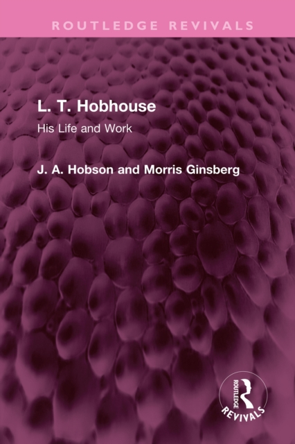 L. T. Hobhouse : His Life and Work, PDF eBook