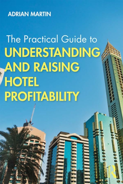 The Practical Guide to Understanding and Raising Hotel Profitability, PDF eBook