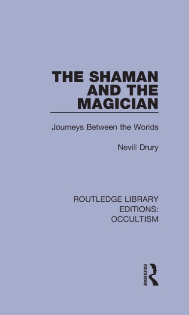 The Shaman and the Magician : Journeys Between the Worlds, PDF eBook
