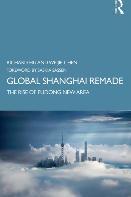 Global Shanghai Remade : The Rise of Pudong New Area, PDF eBook